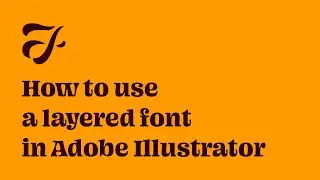 How to use a layered font in Adobe Illustrator