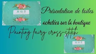 Présentation de toiles #pointdecroix  achat painting fairy cross - stitch .