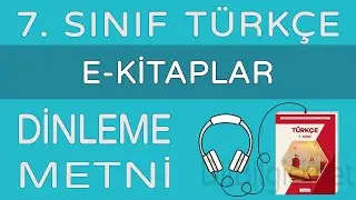 E-Kitaplar Dinleme Metni - 7. Sınıf T&uuml;rk&ccedil;e (&Ouml;zg&uuml;n)