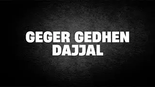 Geger Gedhen Dajjal | Ustad Abul Aswad Al Bayaty