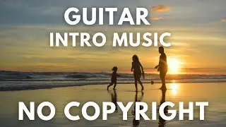 Happy Guitar Intro Music For Vlogs | No Copyright | FREE DOWNLOAD