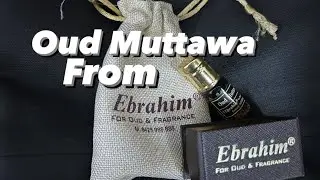 OUD MUTTAWA from house Of Ebrahim Soorya Very Warm Mukhallat Blend |Super Projection  Episode#32