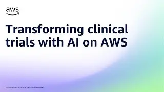 Demo: Transforming clinical trials with AI on AWS | Amazon Web Services