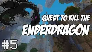 Quest to Kill the Enderdragon #5 - Time to SLAY