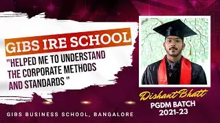 👨🏻&zwj;🎓GIBS IRE Review by Dishant Bhatt | India's First IRE School | Best PGDM College in Bangalore