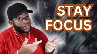 stay focus, don't procrastinate