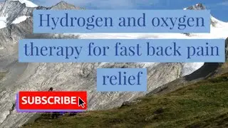hydrogen and oxygen therapy for fast back pain relief