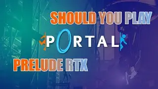 Should you play? Portal Prelude RTX w/ IO