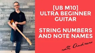 String Numbers, names and notes [UB M10] - Essential knowledge - Ultra Beginner Guitar Series