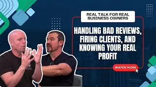 Handling Bad Reviews, Firing Clients, and Knowing Your Real Profit