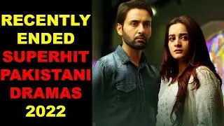 Top 10 Recently Ended Superhit Pakistani Dramas 2022
