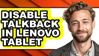 How to Disable Talkback in Lenovo Tablet - Full Guide