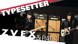 ZVEX and Pals: Typesetter (Live at ZVEX HQ)