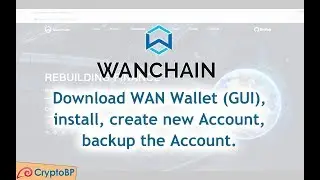 WAN Wallet (GUI) - Download, install, create, backup Account on WANchain for Mac OS, Windows