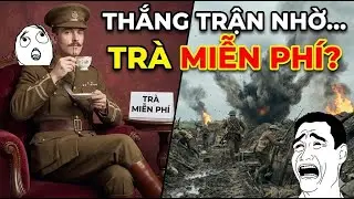 Nước Anh thắng Thế chiến 1 nhờ... Trà miễn phí? - Sự thật về Ẩm thực chiến trường