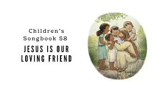 Jesus is Our Loving Friend | LDS Primary Song Sing Along