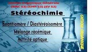 Stéréochimie : Enantiomère / Diastéréoisomère / Mélange racémique / activité optique