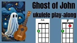 Ghost of John ukulele play along
