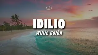 Willie Col&oacute;n - Idilio (Letra/Lyrics)