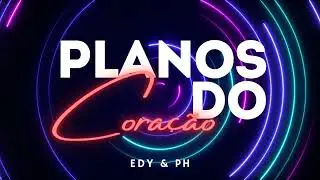 PLANOS DO CORAÇÃO | @edyeph 