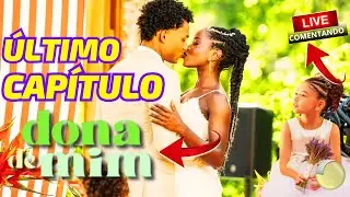 &Uacute;LTIMO CAP&Iacute;TULO de DONA DE MIM - Live Comentando