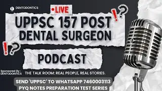 UPPSC Dental Surgeon 2025–26 Podcast | 157 Post | Eligibility, Age, Exam Pattern, PYQs | Full Guide