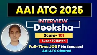 AAI ATC 2025: Deeksha&rsquo;s Journey to 101 | Real Struggles, Real Success