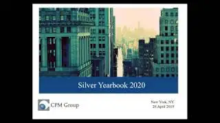 CPM Group's 2020 Silver Market Update and Yearbook Launch