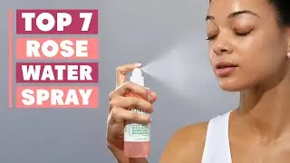 7 Best Rose Water Sprays for Hydrated & Glowing Skin