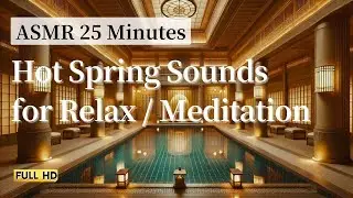 25 Minutes ASMR Japanese Hot Spring Bath Natural Sounds for Relaxation and Focus