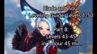 [Blade and Soul] No Grind Fast Leveling 1-50: Part 8 - Levels 43-45