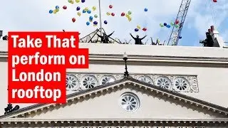 Here's Take That singing on a London rooftop | First look | Time Out