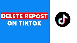 How To Delete Repost On TikTok