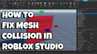 How to Fix Mesh Collision in Roblox Studio