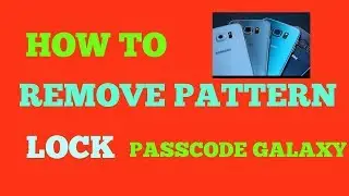 how to pattern or pin unlock samsung galaxy mobile ? j5 prime all galaxy models