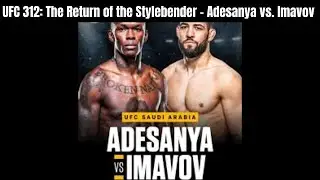 UFC 312: The Return of the Stylebender &ndash; Adesanya vs. Imavov