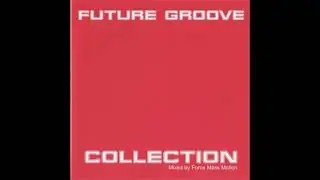 Force Mass Motion - Future Groove Collection [2001]