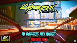 Futuristic City Drive Ambience – Cyberpunk 2077 AI Driving