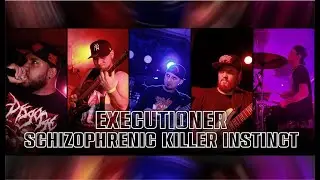 Executioner -Schizophrenic killer instinct