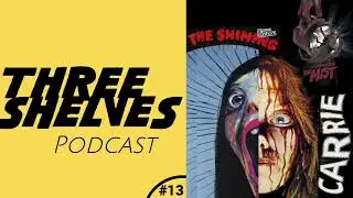 Three Shelves Podcast #013 (Carrie[1976],The Mist,The Shining[1980])