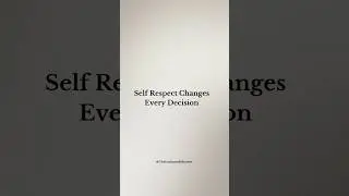 Self Respect Changes Every Decision #shorts #selfrespect #inspirationalquotes