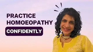 Practice Homoeopathy Confidently... Learn how to transform your homoeopathic success.