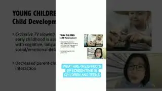 WHAT ARE THE EFFECTS OF SCREEN TIME IN CHILDREN AND TEENS