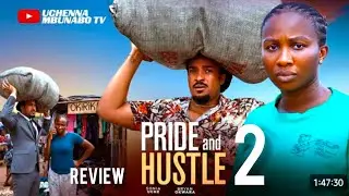 PRIDE AND HUSTLE 2- LATEST NIGERIAN MOVIE REVIEW STARRING SONIA UCHE, BRYAN OKWARA #uchennambunabotv