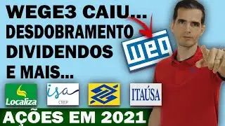 WEGE3 DIVIDENDOS E DESDOBRAMENTO | A&Ccedil;&Otilde;ES PARA 2021 WEGE3 - ITSA4 - RENT3 - TRPL4 - SULA11