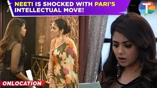 Parineetii update: Pari's BOLD move to not transfer the property to Neeti leaving her SHOCKED!