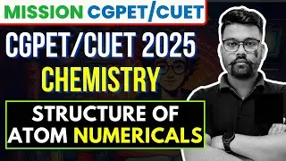 🔴Chemistry: Numericals, Structure Of Atom | CGPET, CUET CrashCourse 2025   #cgpet #cgpat #cuet