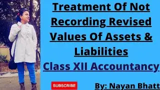 #11|Change In Profit Sharing Ratio|Treatment of not recording revised values of Assets & Liabilities