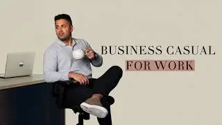 How to Build a Business Casual Wardrobe for Work