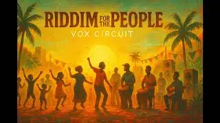 Riddim of the People | Roots Reggae Unity Chant | Vox Circuit
